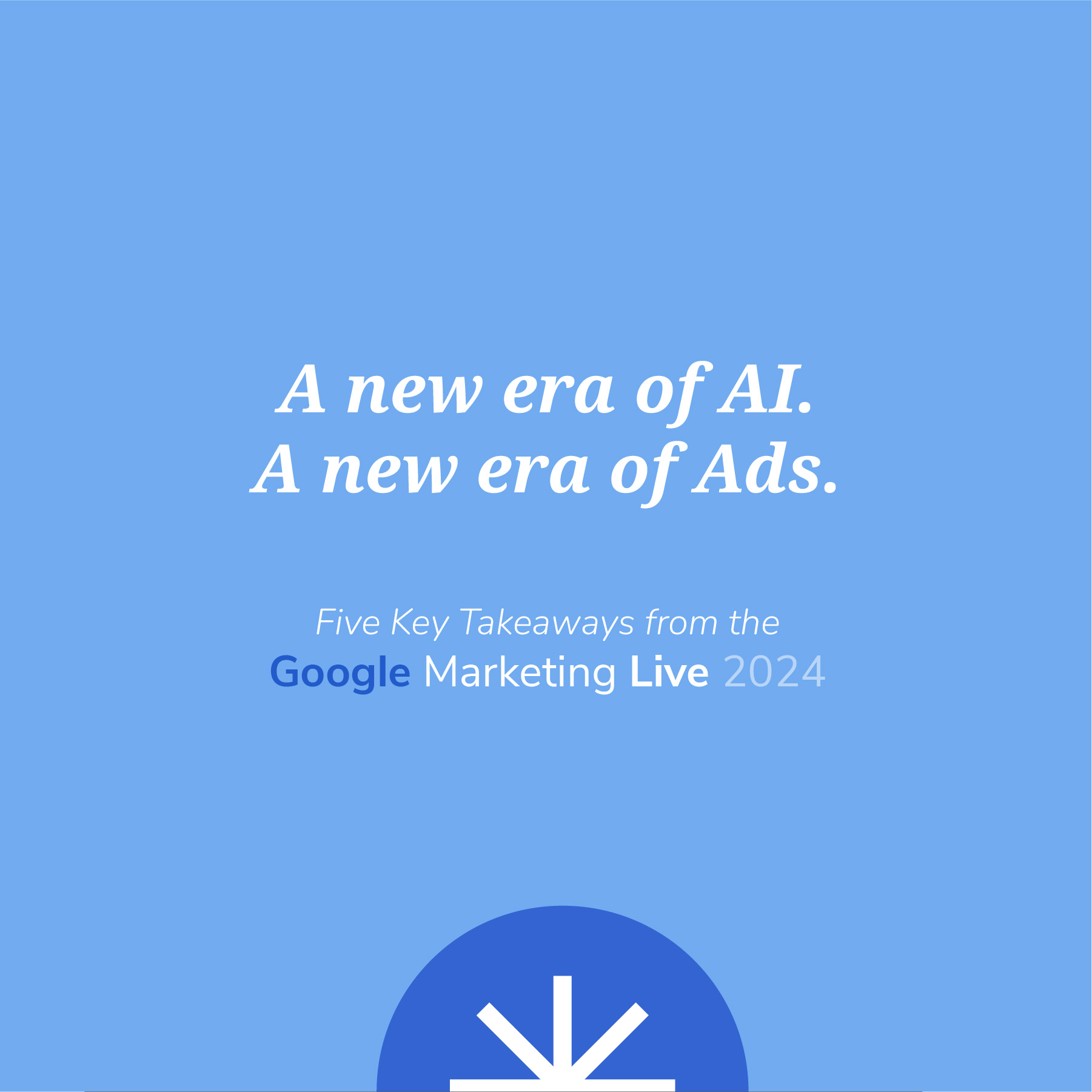 Five Key Takeaways from Google's Marketing Live